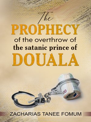cover image of The Prophecy of the Overthrow of the Satanic Prince of Douala